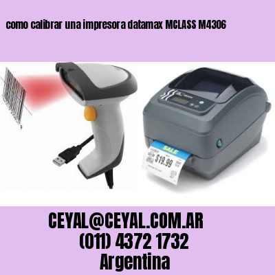 como calibrar una impresora datamax MCLASS M4306