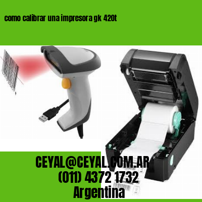 como calibrar una impresora gk 420t
