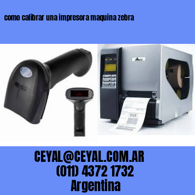 como calibrar una impresora maquina zebra