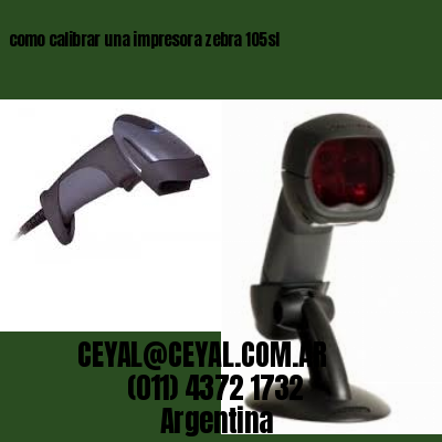 como calibrar una impresora zebra 105sl