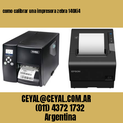 como calibrar una impresora zebra 140Xi4