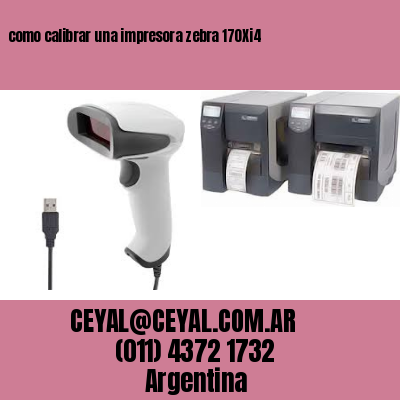 como calibrar una impresora zebra 170Xi4