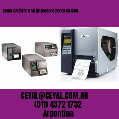 como calibrar una impresora zebra GX430t