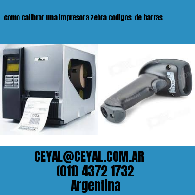 como calibrar una impresora zebra codigos  de barras