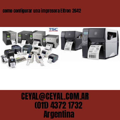 como configurar una impresora Eltron 2642