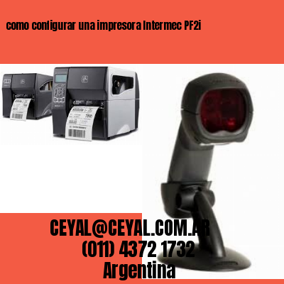 como configurar una impresora Intermec PF2i  