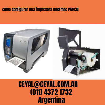 como configurar una impresora Intermec PM43C