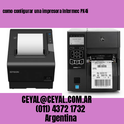 como configurar una impresora Intermec PX4i