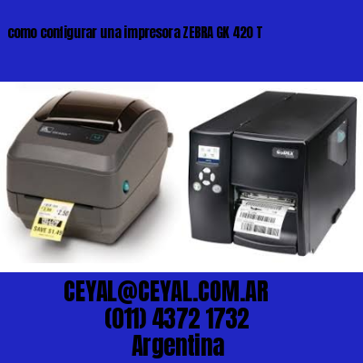 como configurar una impresora ZEBRA GK 420 T