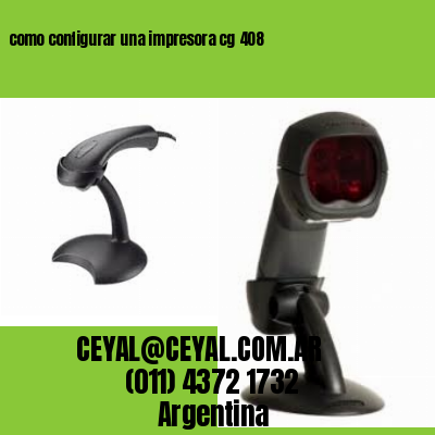 como configurar una impresora cg 408