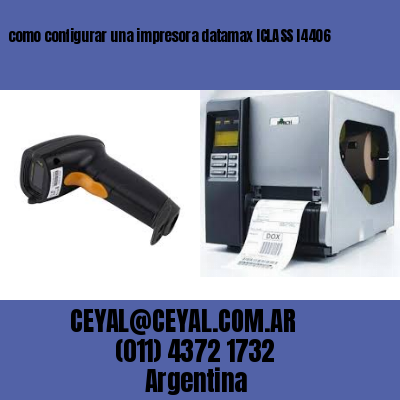 como configurar una impresora datamax ICLASS I4406