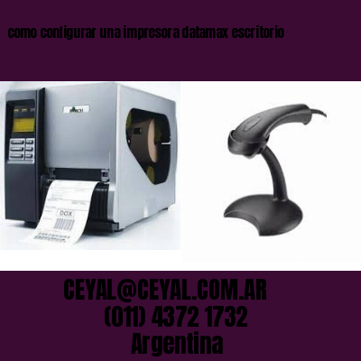 como configurar una impresora datamax escritorio