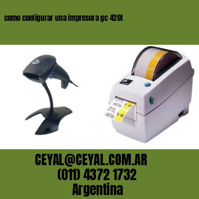 como configurar una impresora gc 420t