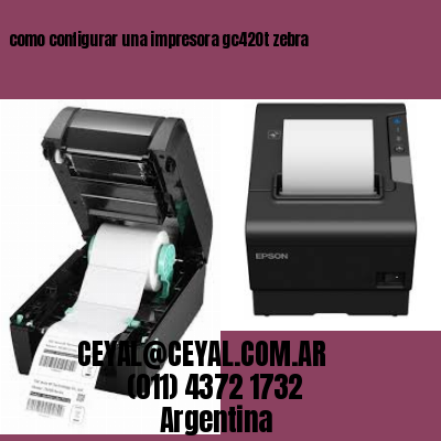 como configurar una impresora gc420t zebra