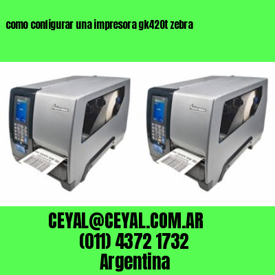 como configurar una impresora gk420t zebra