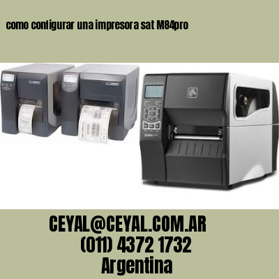como configurar una impresora sat M84pro