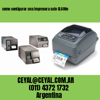 como configurar una impresora sato CL608e