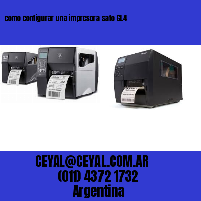 como configurar una impresora sato GL4