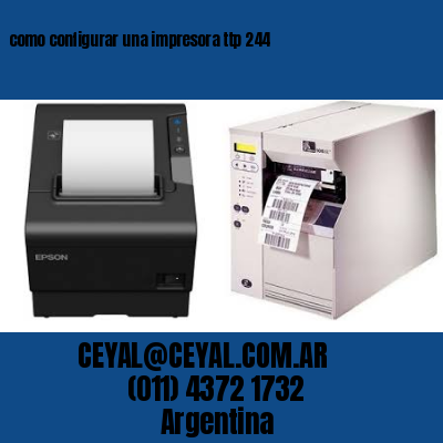 como configurar una impresora ttp 244