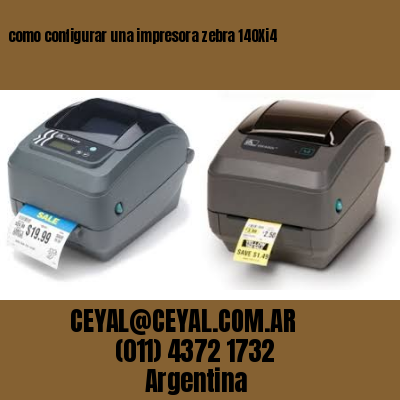 como configurar una impresora zebra 140Xi4