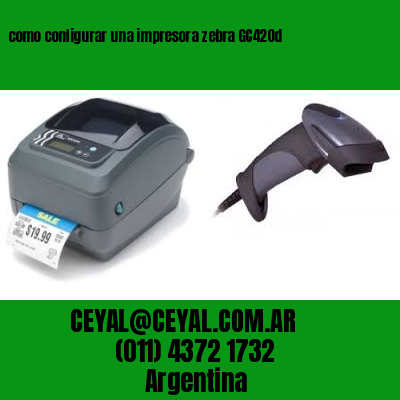 como configurar una impresora zebra GC420d