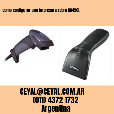 como configurar una impresora zebra GC420t