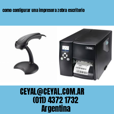 como configurar una impresora zebra escritorio