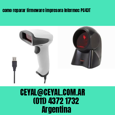 como reparar firmeware impresora Intermec PC43T