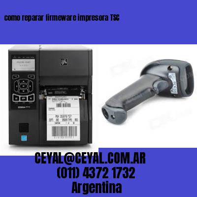 como reparar firmeware impresora TSC