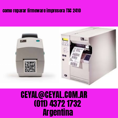 como reparar firmeware impresora TSC 2410