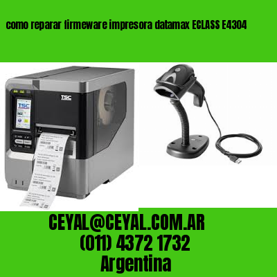 como reparar firmeware impresora datamax ECLASS E4304