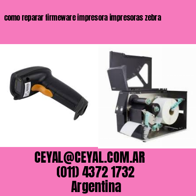 como reparar firmeware impresora impresoras zebra