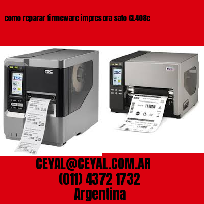 como reparar firmeware impresora sato CL408e