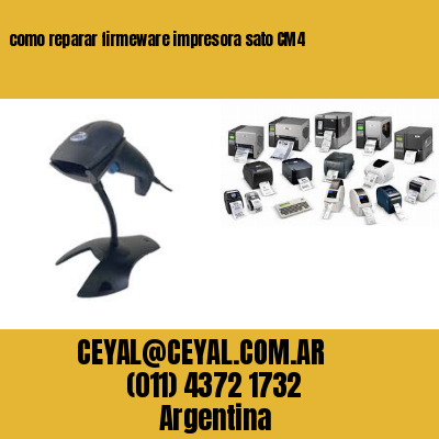 como reparar firmeware impresora sato CM4