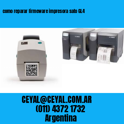 como reparar firmeware impresora sato GL4