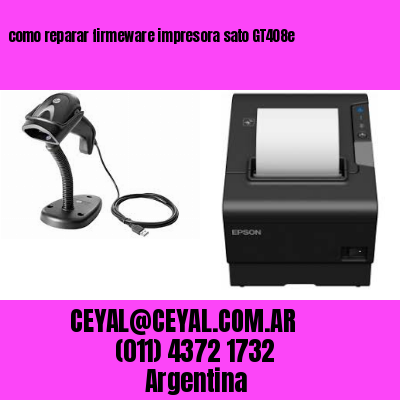 como reparar firmeware impresora sato GT408e