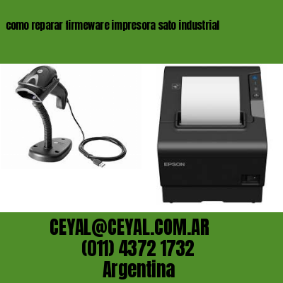 como reparar firmeware impresora sato industrial