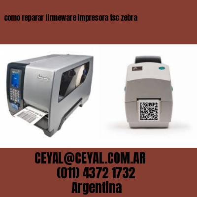 como reparar firmeware impresora tsc zebra