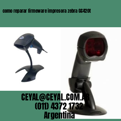 como reparar firmeware impresora zebra GC420t