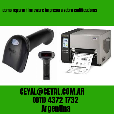 como reparar firmeware impresora zebra codificadoras