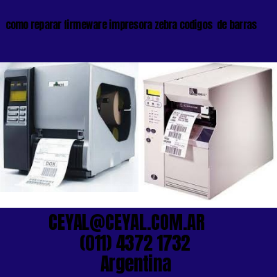 como reparar firmeware impresora zebra codigos  de barras