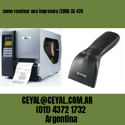 como resetear una impresora ZEBRA GC 420