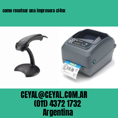 como resetear una impresora cl4nx