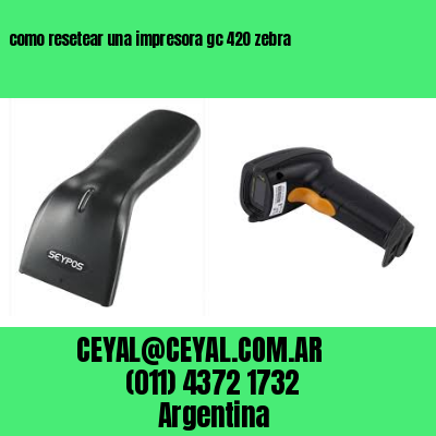 como resetear una impresora gc 420 zebra