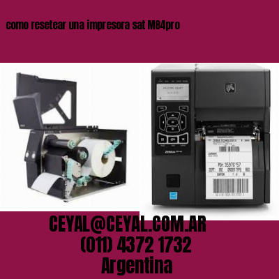 como resetear una impresora sat M84pro
