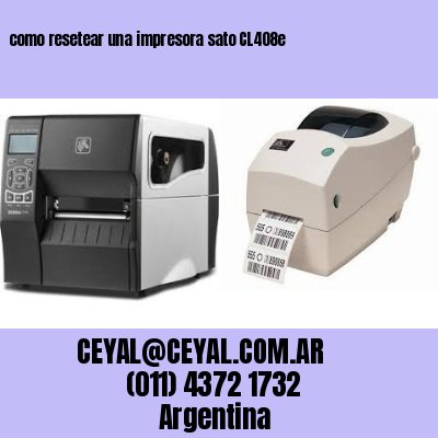 como resetear una impresora sato CL408e