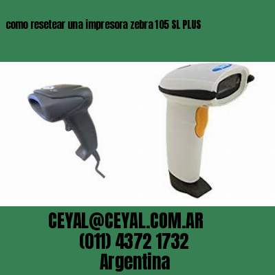 como resetear una impresora zebra 105 SL PLUS