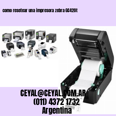 como resetear una impresora zebra GC420t