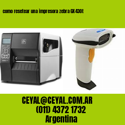 como resetear una impresora zebra GX430t