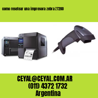 como resetear una impresora zebra ZT200